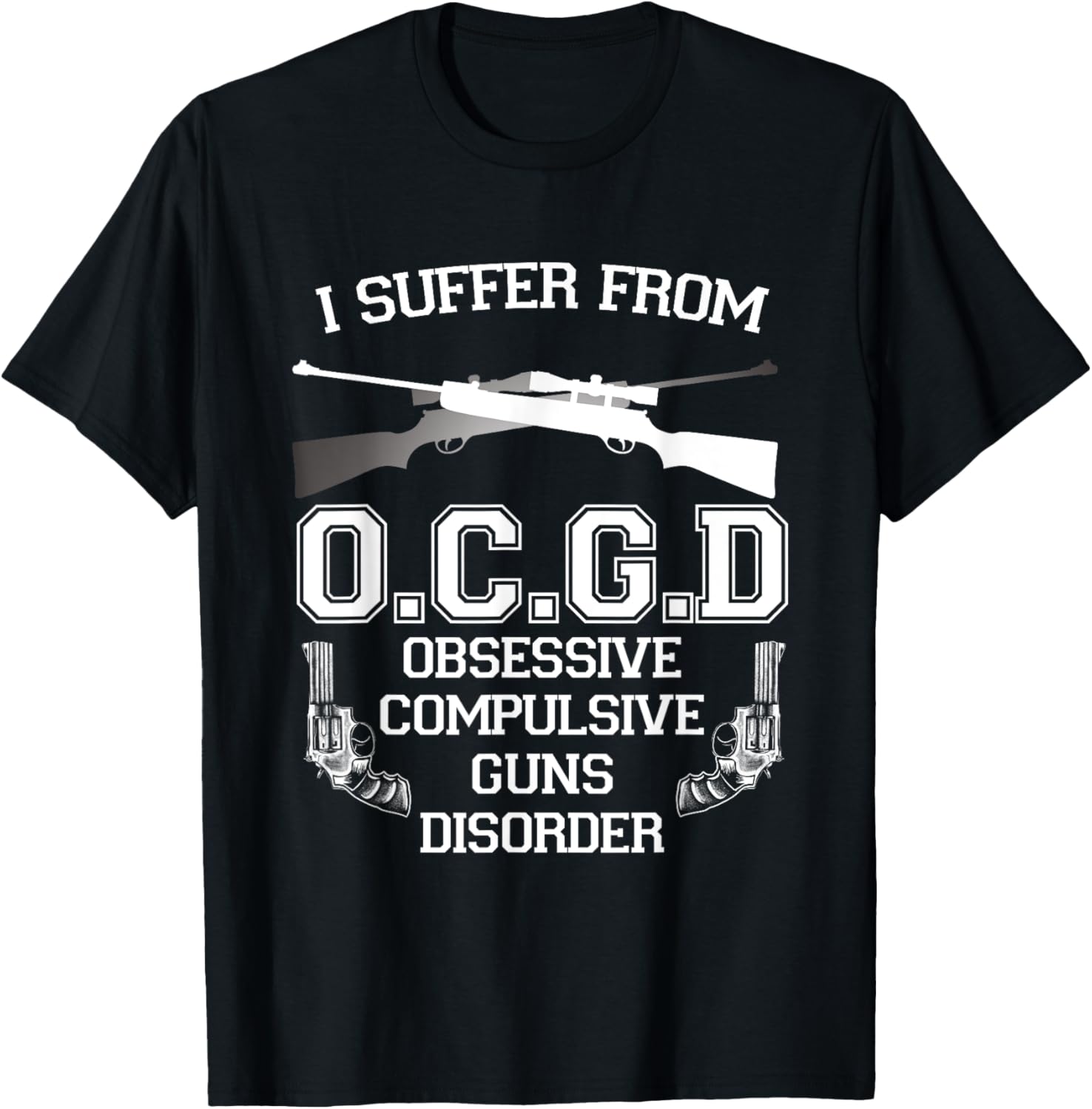I Suffer Obsessive Compulsive Guns Disorder Funny