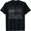 We People Like To Shoot Guns Funny Pro Gun Rights Usa