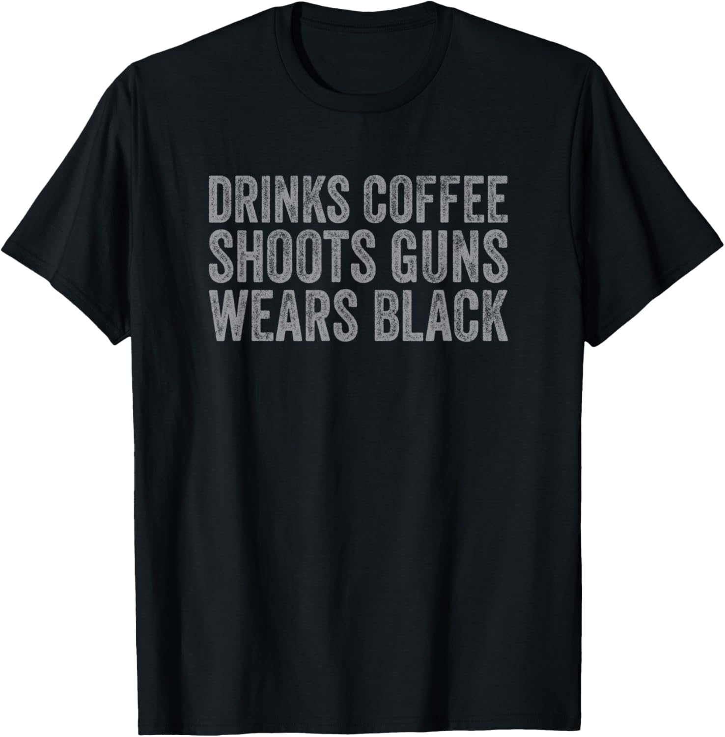 Drinks Coffee Shoots Guns Wears Black Funny Gun Owner