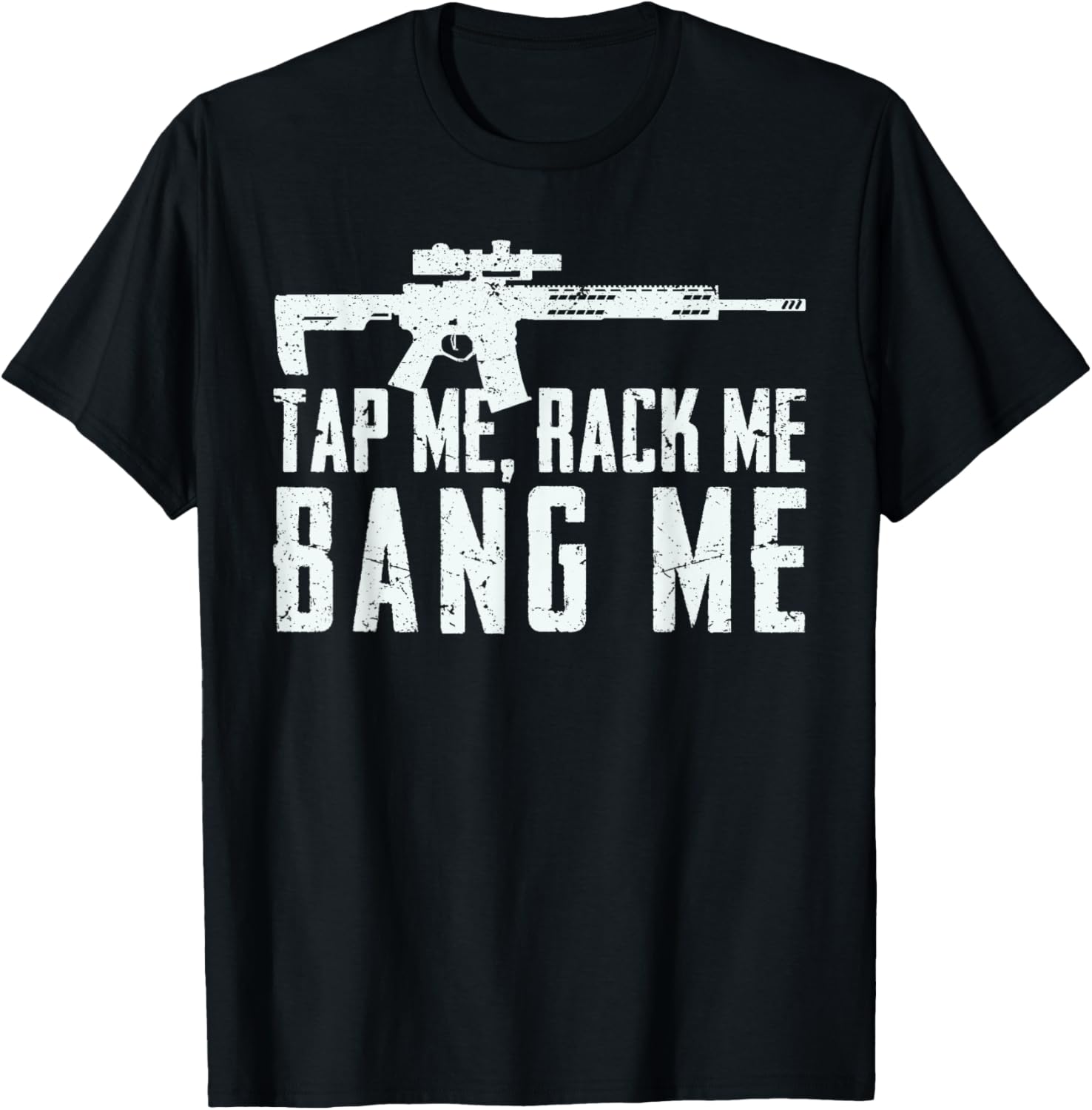 Tap Me Rack Me Bang Me Gun Shooting Military