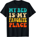 My Bed Is My Favorite Place Funny Sleeping Sleep Women Girls