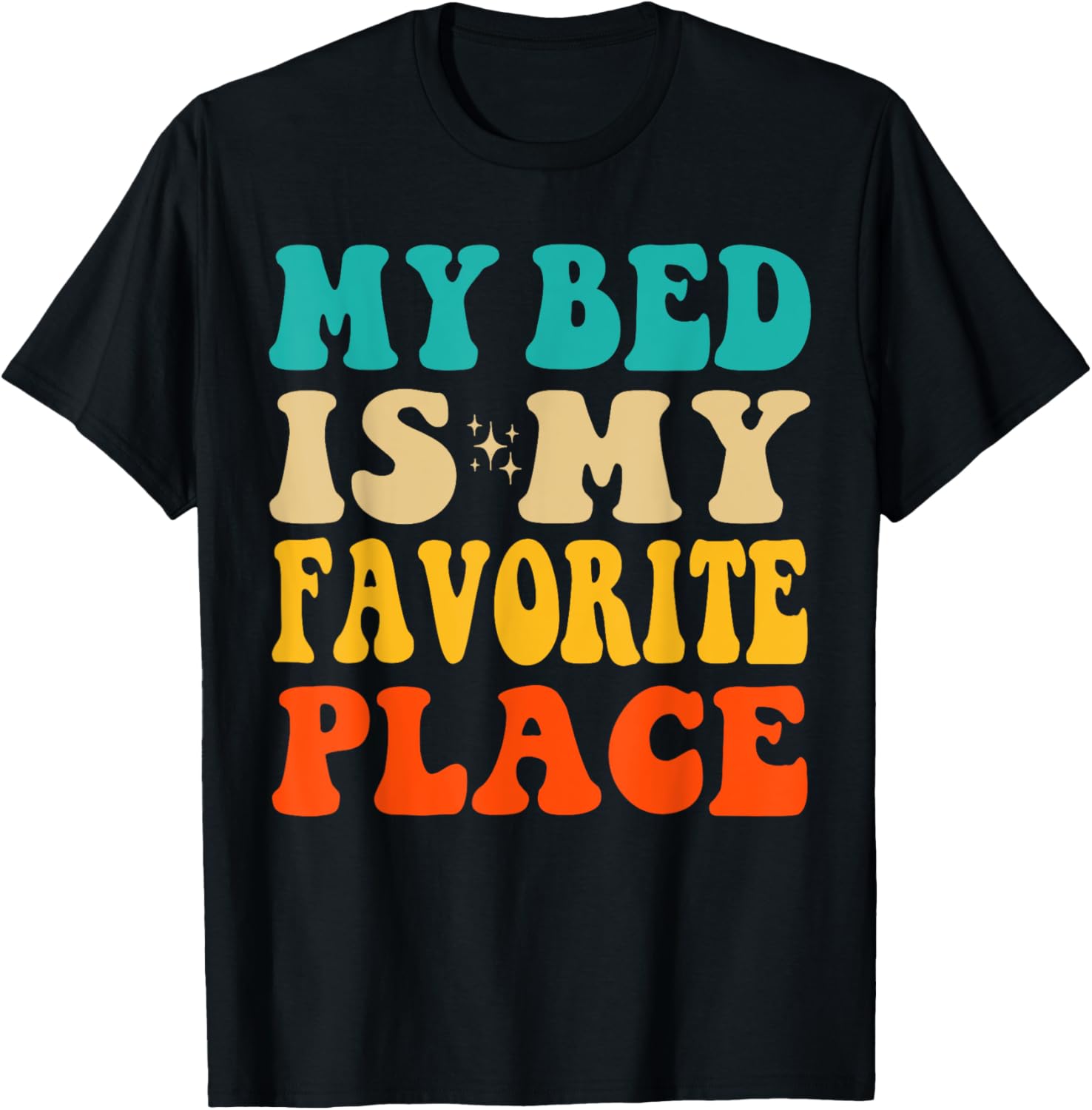 My Bed Is My Favorite Place Funny Sleeping Sleep Women Girls