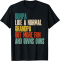 Gunpa Like A Normal Grandpa But More Fun Owns Guns Tee