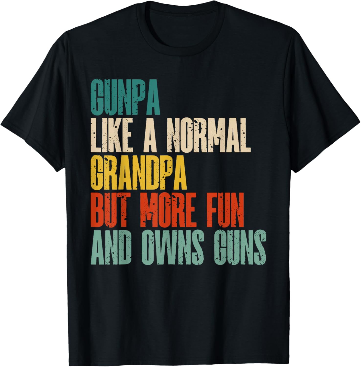 Gunpa Like A Normal Grandpa But More Fun Owns Guns Tee