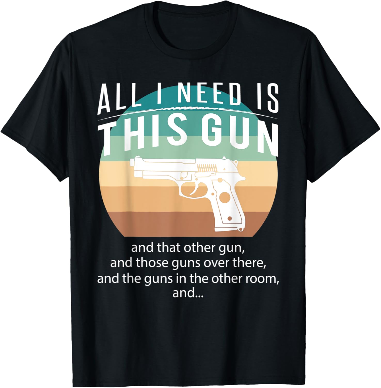 All I Need Is This Gun That Other Gun Those Guns Ove