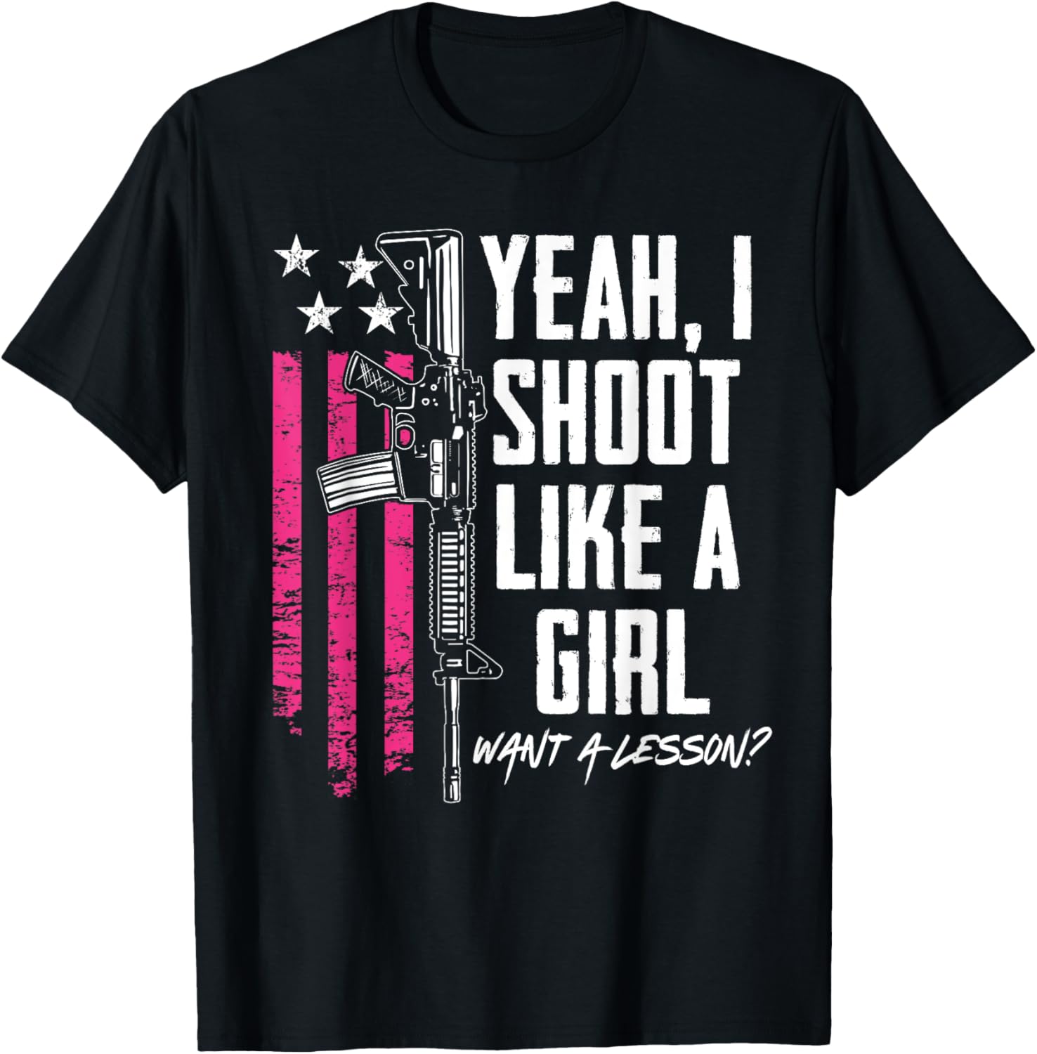 Yeah I Shoot Like A Girl Want A Lesson Funny Womens Gun