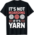 Hoarding Yarn Knitting Funny Crochet Yarn