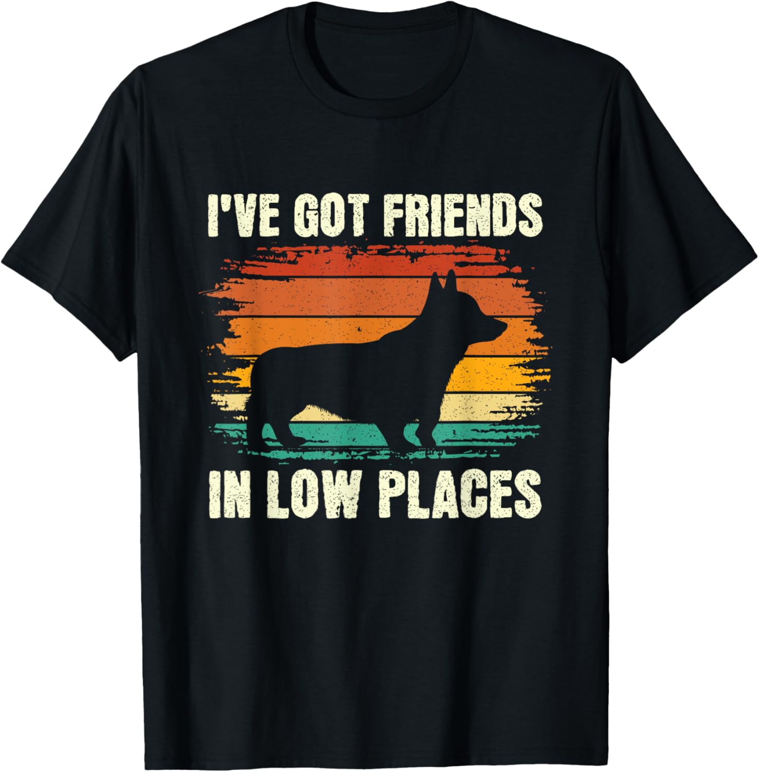 I've Got Friends In Low Places Dog Owner Corgi Lover Men Women Kids