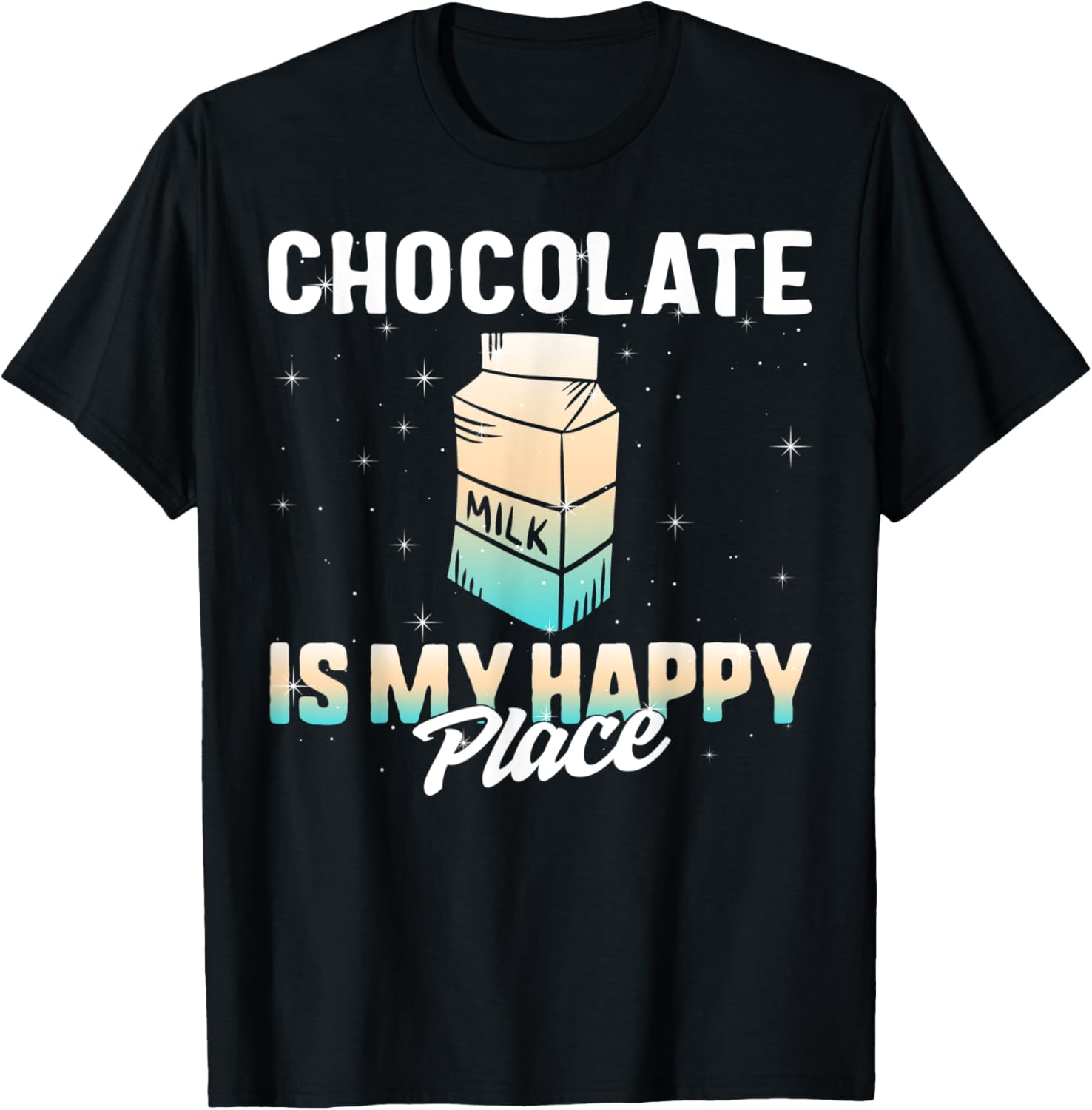 Chocolate Milk Is My Happiest Place Kids Cute Sweets Lover