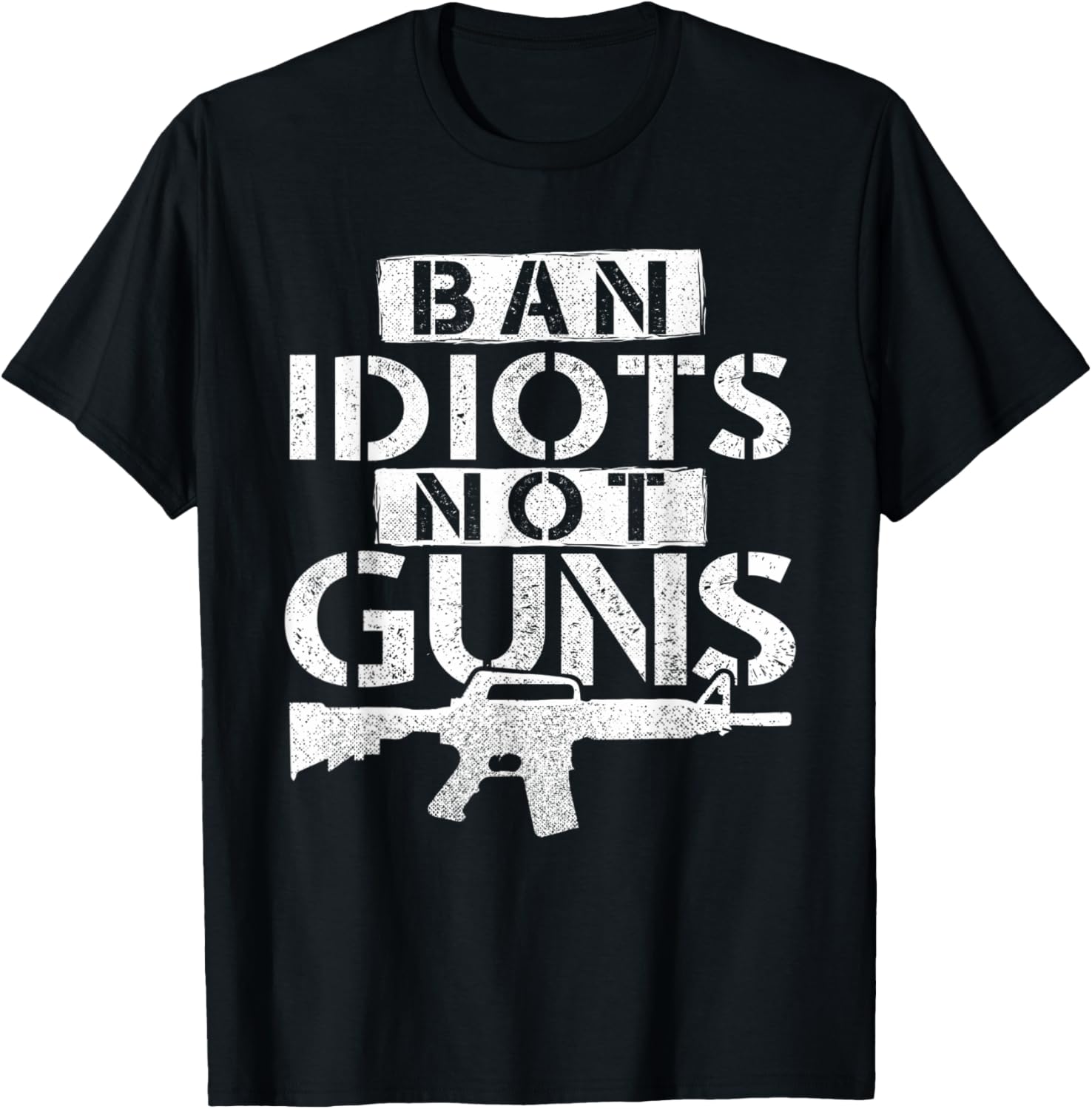 Ban Idiots Not Guns 2Nd Amendment Gun Rights Fire Arms