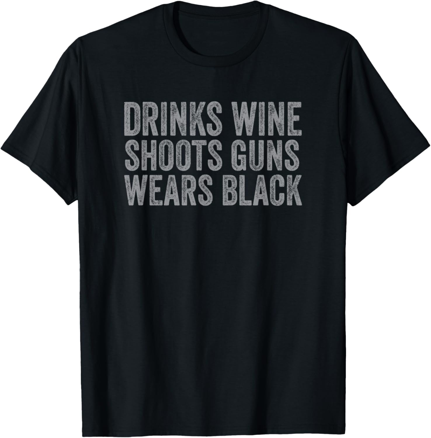 Drinks Wine Shoots Guns Wears Black Funny Gun Owner