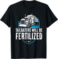 Tailgaters Will Be Fertilized Truck Driver Diesel Life