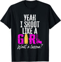Yeah I Shoot Like A Girl Want A Lesson Funny Gun Lover