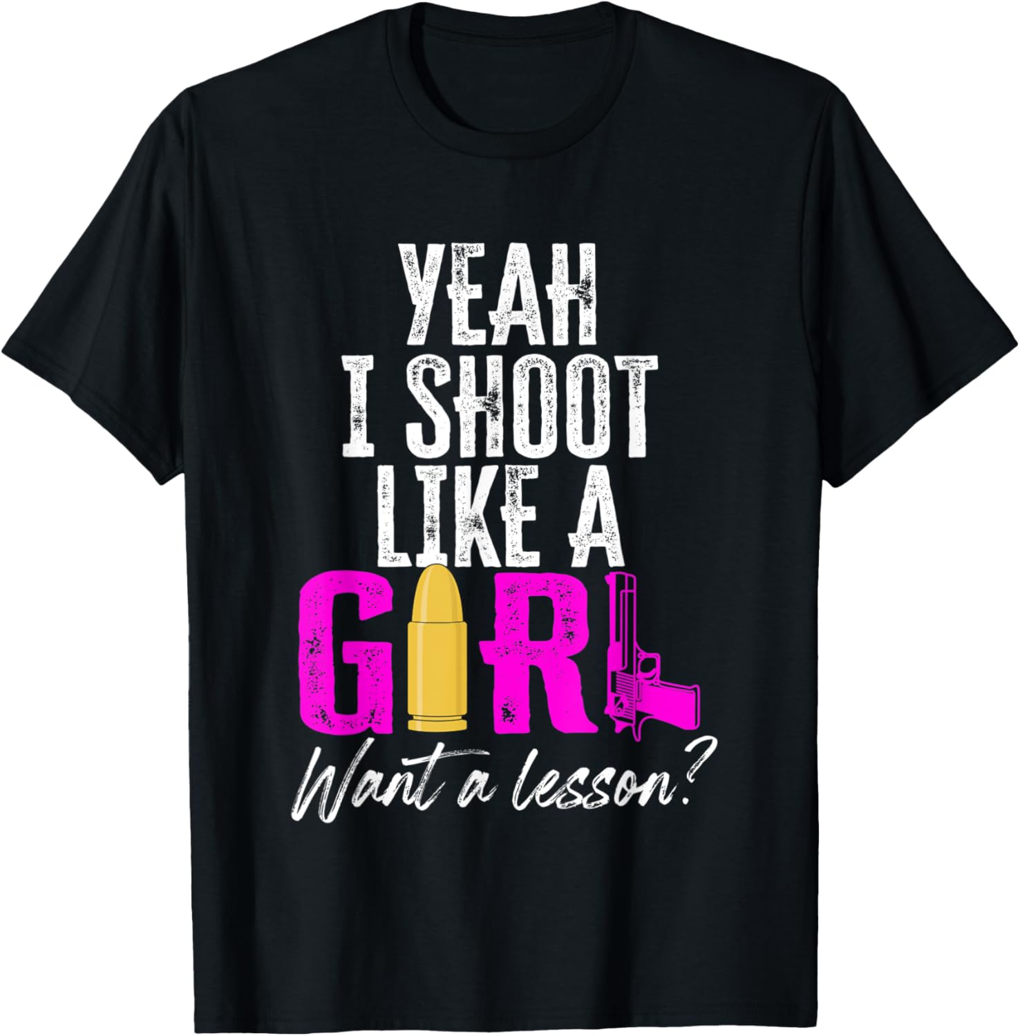 Yeah I Shoot Like A Girl Want A Lesson Funny Gun Lover