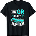 The OR Is My Happy Place Funny Quote Surgical Technician