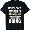 Horologist my job is top secret - Watchmaker