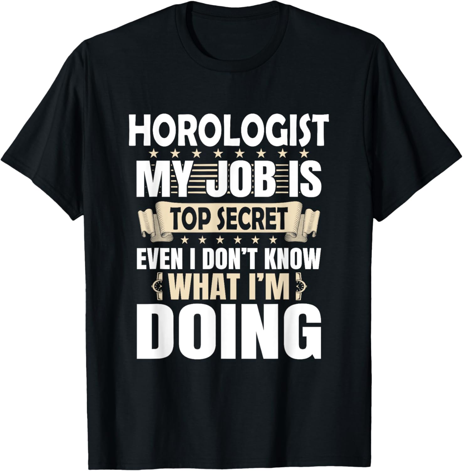 Horologist my job is top secret - Watchmaker