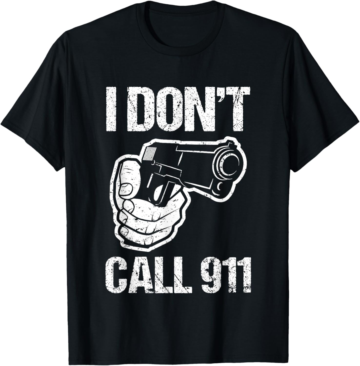 I Dont Call 911 Funny Saying Sarcastic Gun Owner Guns