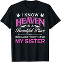 I Know Heaven Is Beautiful Place Because They Have My Sister