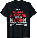 I Cant Fix Stupid Funny Diesel Mechanic