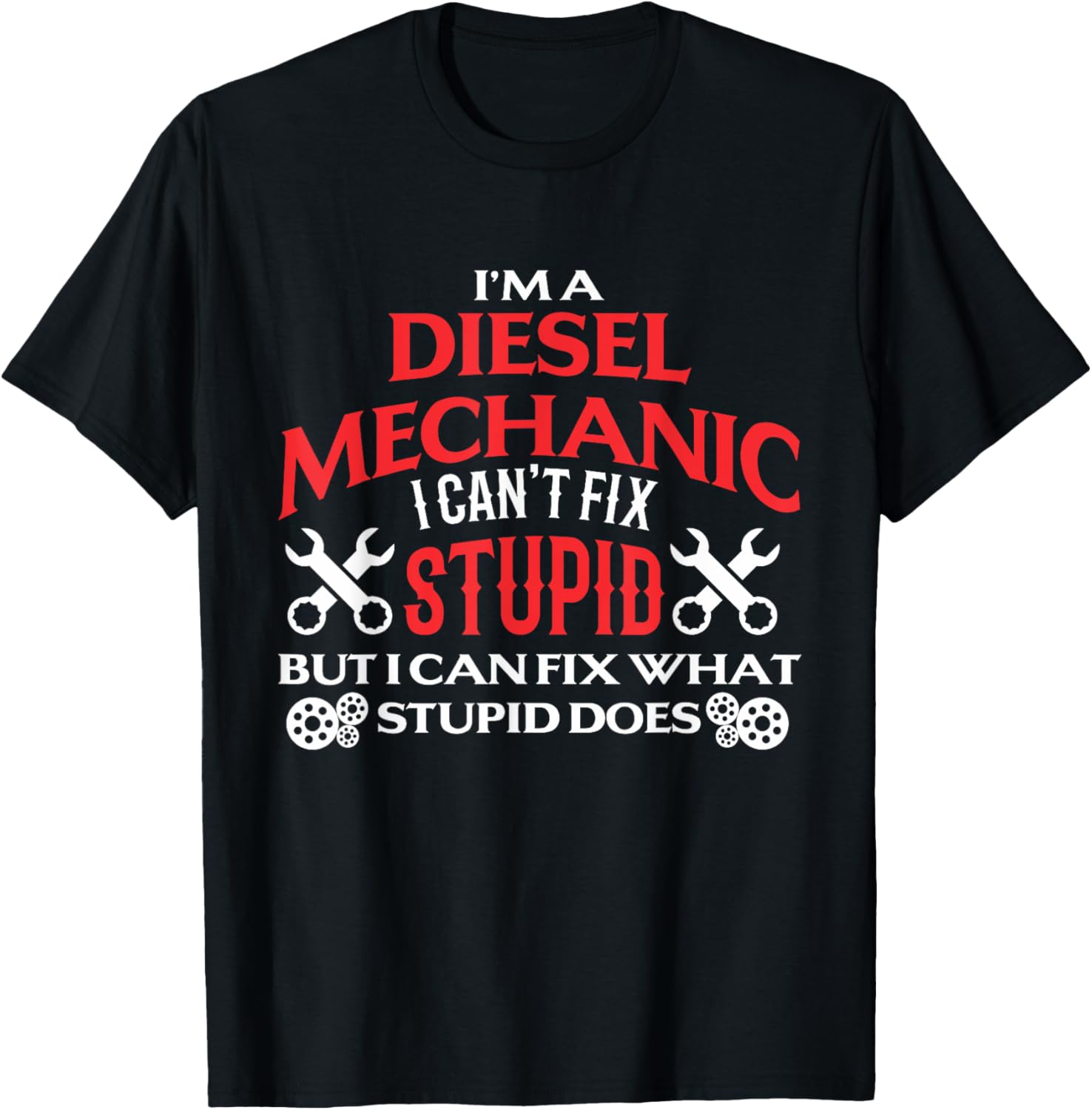 I Cant Fix Stupid Funny Diesel Mechanic