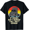 If Diesel Aint Burnin Earnin Truck Retro Trucker