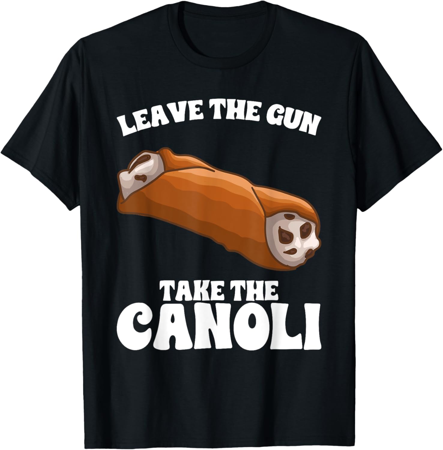 Leave Gun Take Cannoli Foodie Italian Food Lover