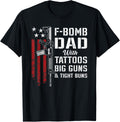 F Bomb Dad Tattoos Big Guns Tight Buns Funny Mens Gun