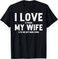 Mens I Love It When My Wife Lets Me Buy More Guns