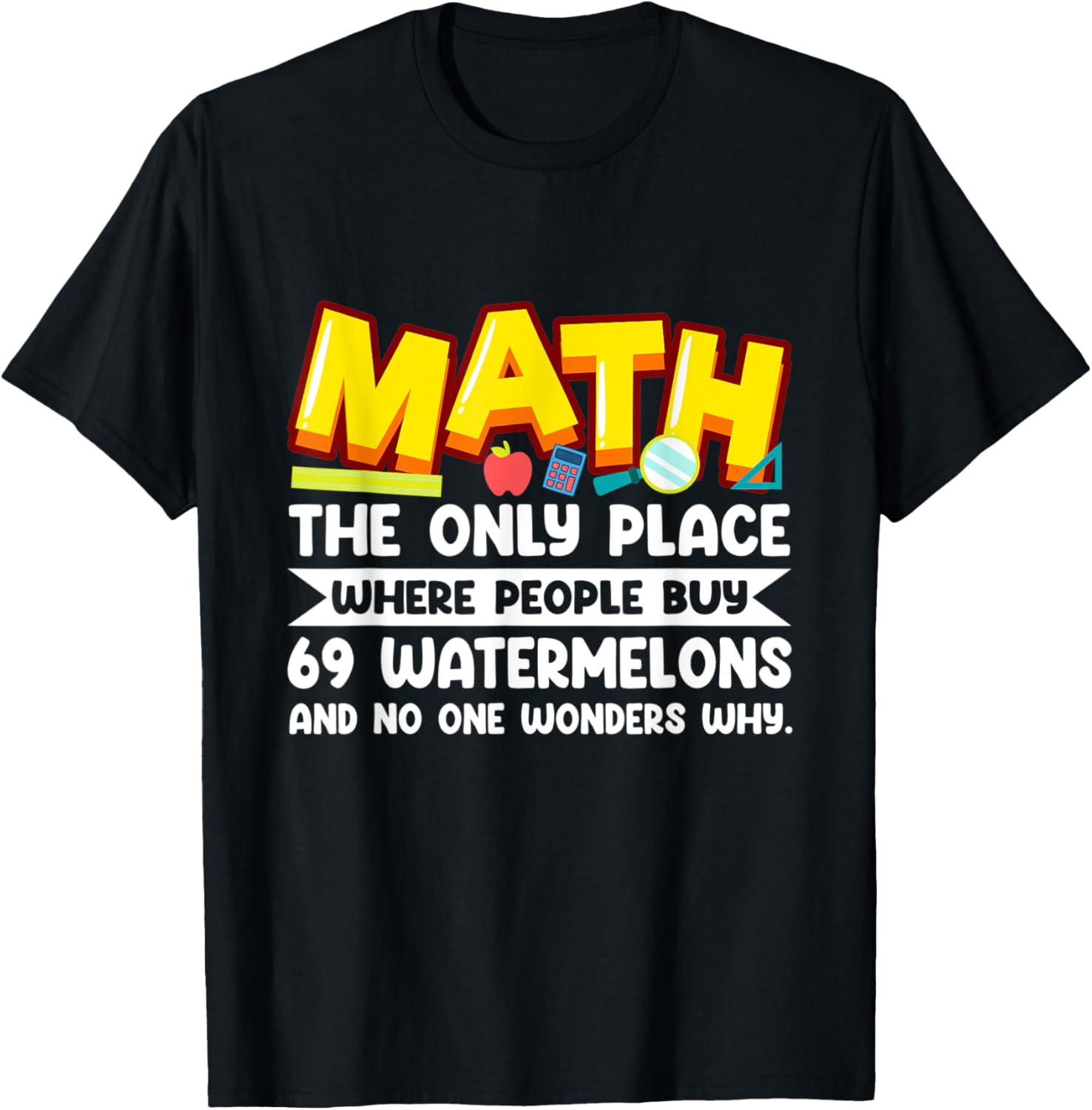 Math The Only Place Where People Buy 69 Watermelons Math