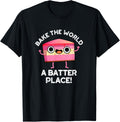 Bake The World A Batter Place Funny Cake Pun