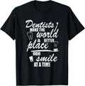 Dentists Funny Make World A Better Place Graphic Dental