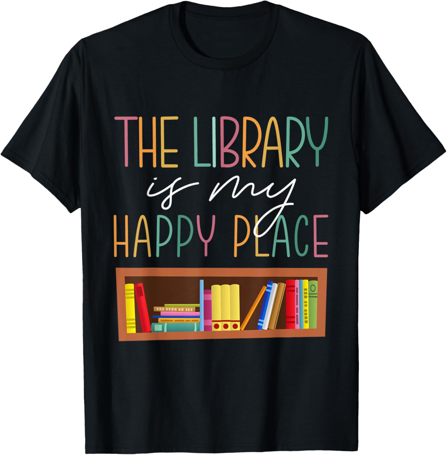 The Library Is My Happy Place Funny Book Lover Abibliophobia