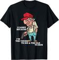Mens Im Too Young To Die Too Old To Run Funny Gun