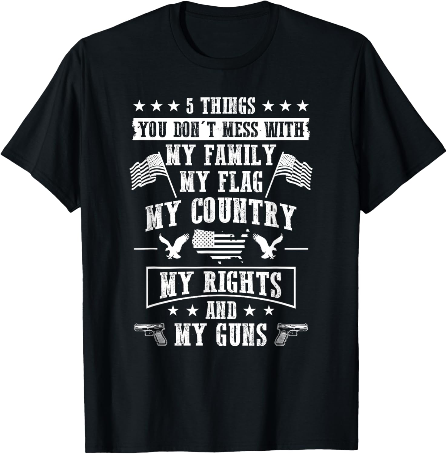 You Dont Mess With My Family My Flag My Country My Guns