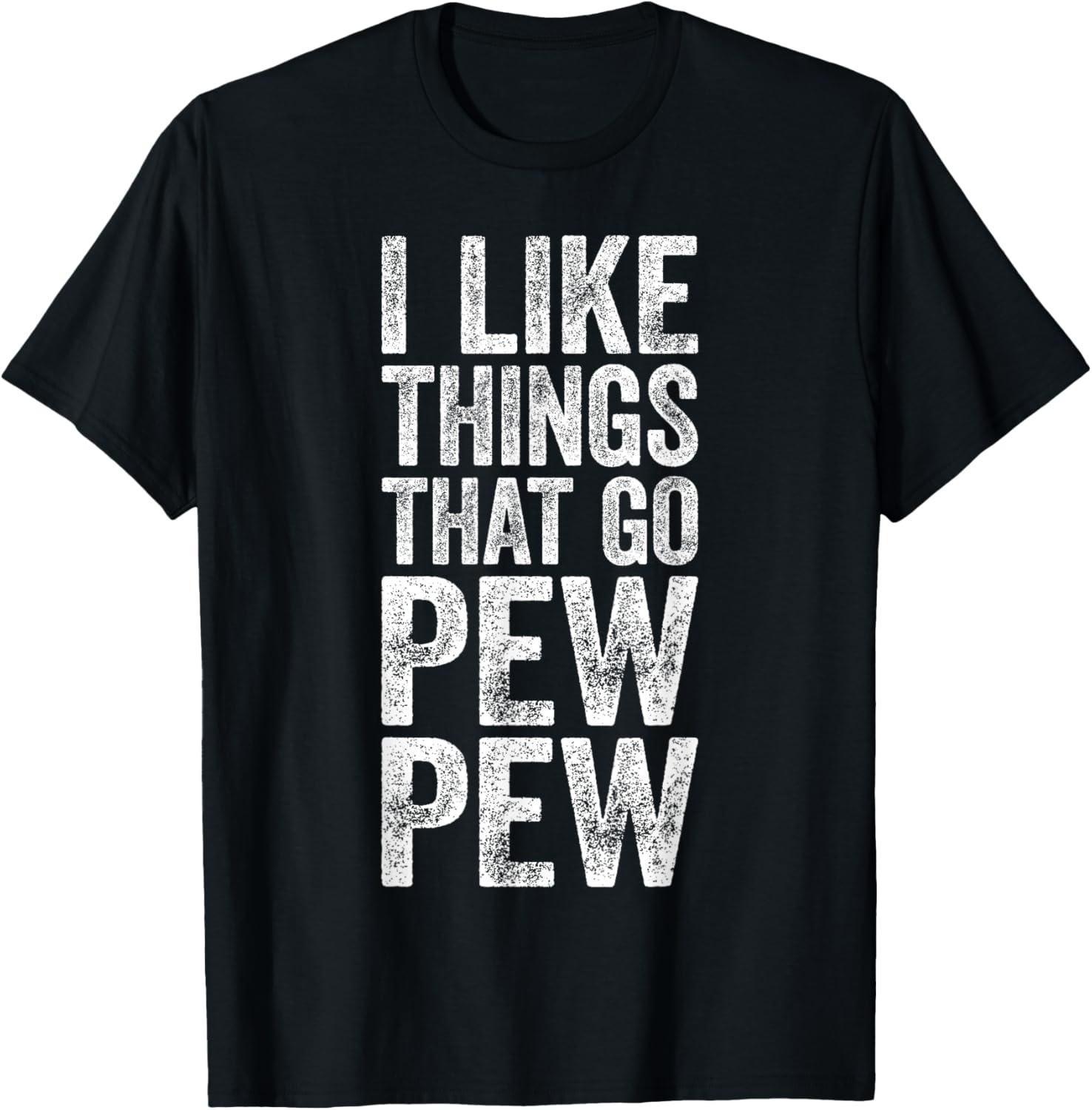 I Like Things That Go Pew Shirt Funny Men Gun Enthusiast