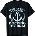 Sorry What I Said Docking Boat Captain Boater