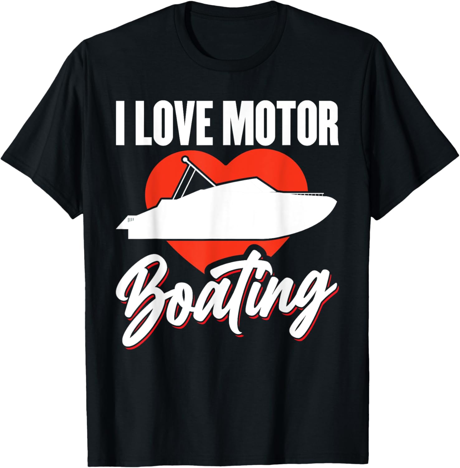 I Love Motorboating Boater Owner Captain Power Speed