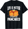Life is better with pancakes men pancake maker