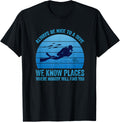 Always Be Nice To A Dive We Know Places Where Nobody Will