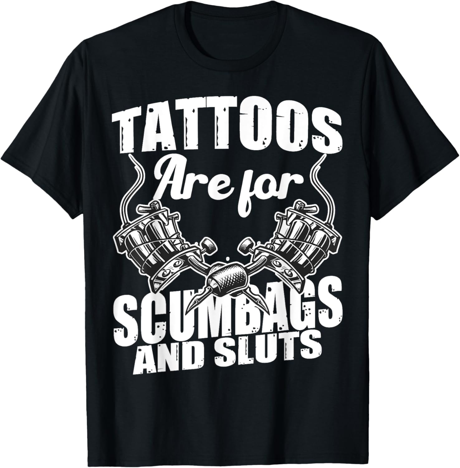 Tattoos Are Scumbags Sluts Funny Tattoo Tattoing Gun