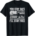 You Stay Safe Ill Stay Free Pro Gun Rights Usa Freedom