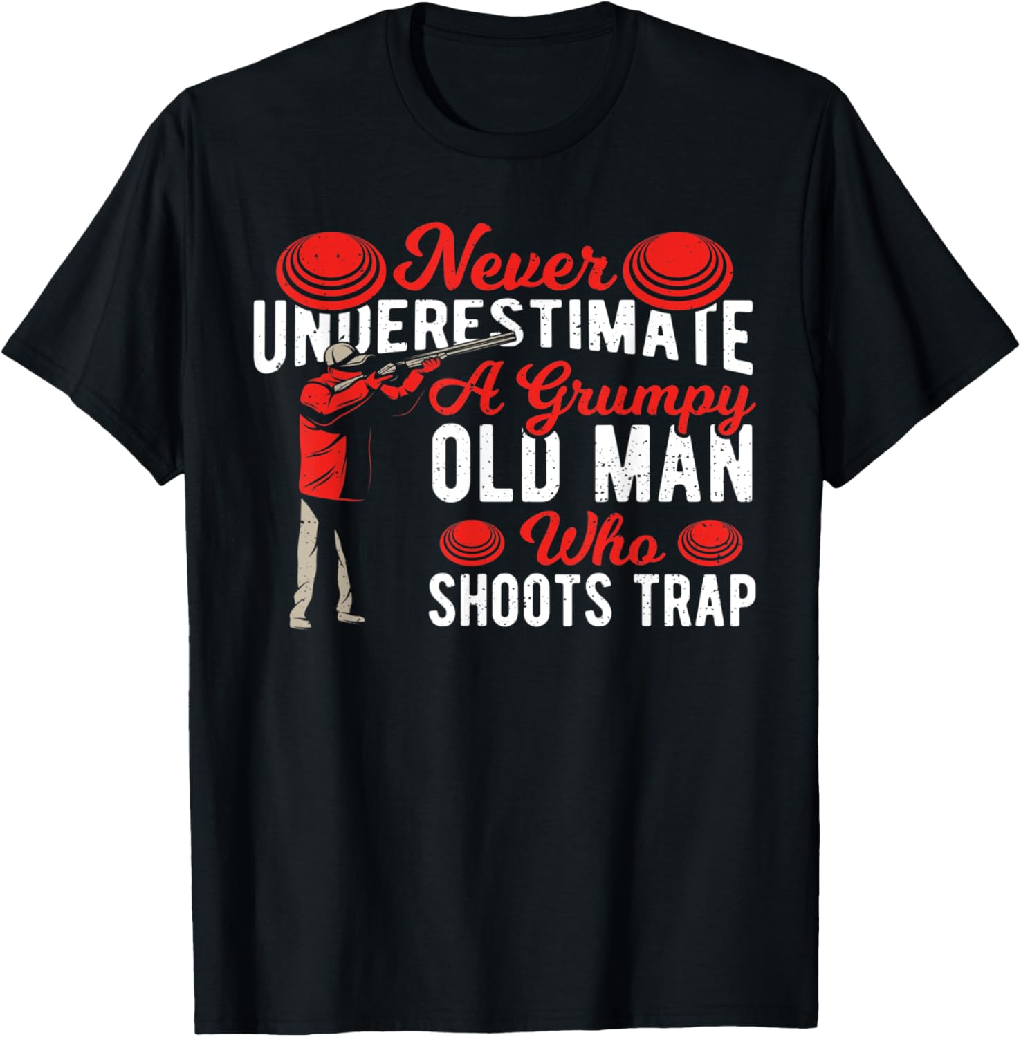 Mens Shooting Never Underestimate A Grumpy Old M Guns Sayings