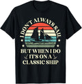 I Don Always Sail Ship Boats Sailing