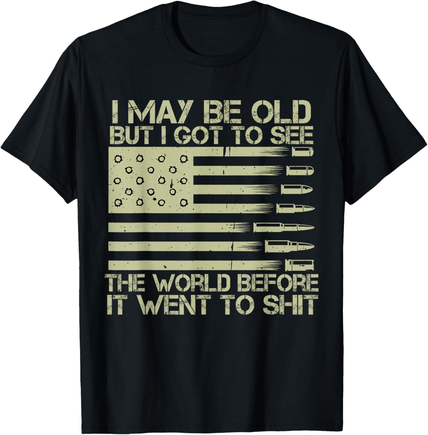 I May Be Old But Got To See World American Flag Gun