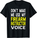 Dont Make Me Use My Firearm Instructor Voice Funny Guns