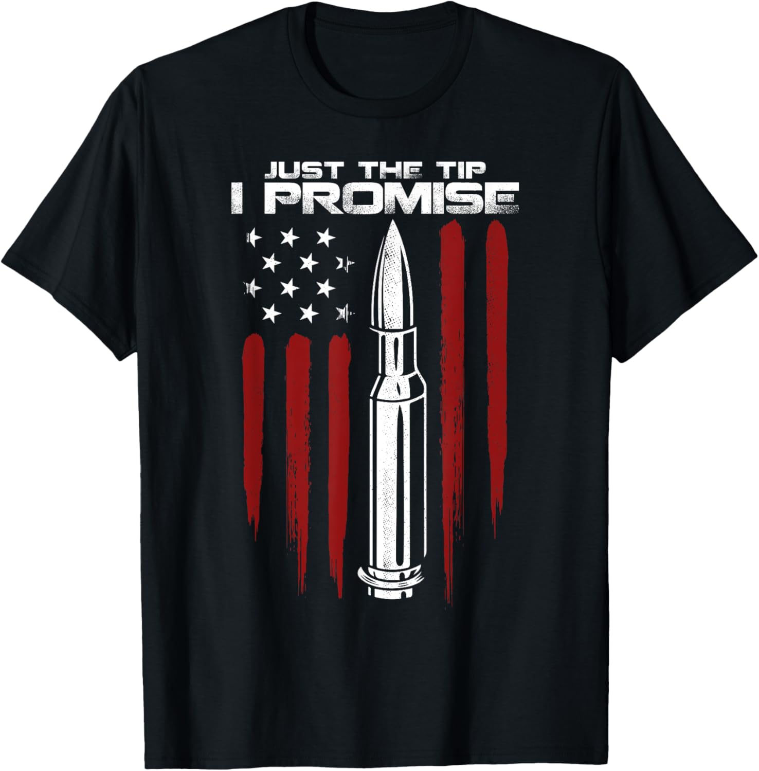 Just Tip I Promise Bullet Gun Rights American Flag T Shirt Men