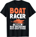 Boat Racer Because Bad Decisions Make Great Stories