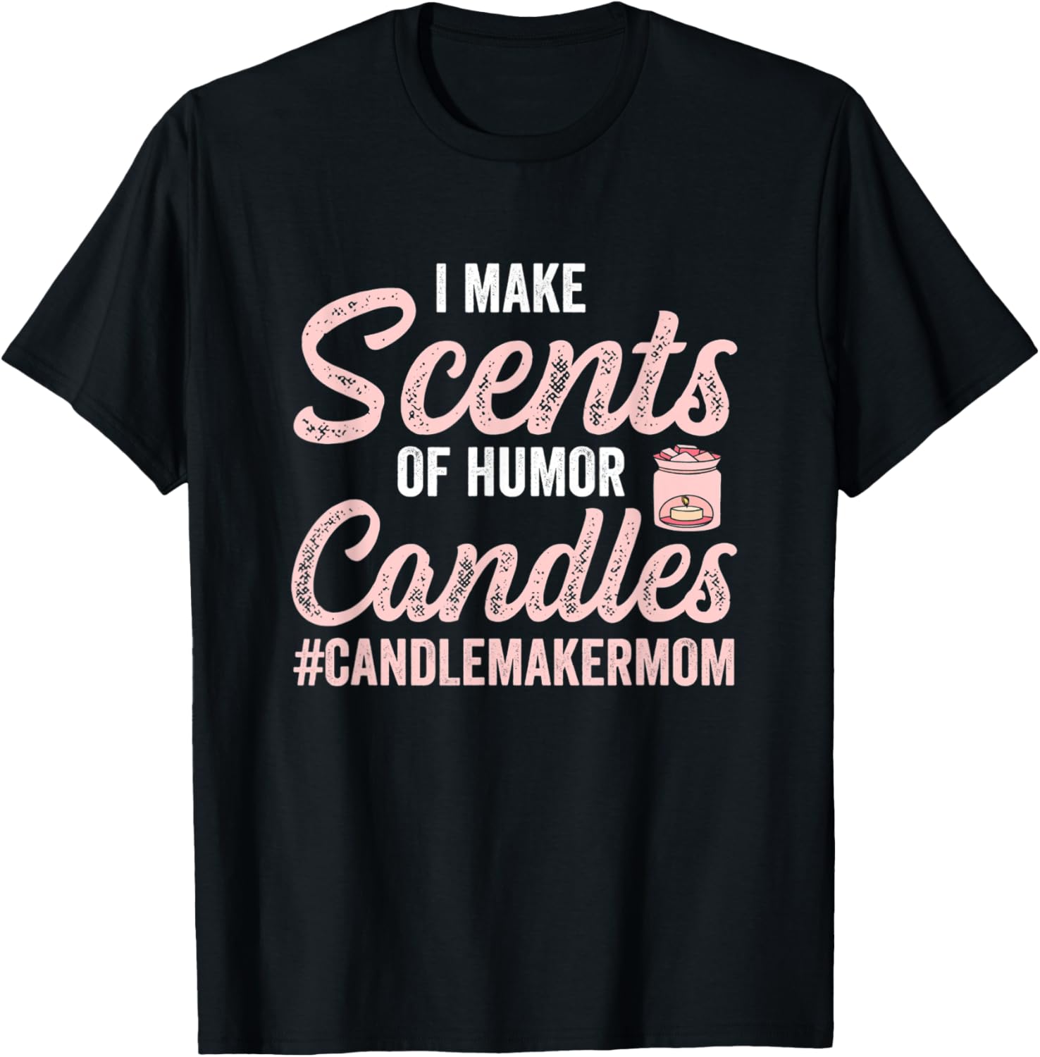I Make Scents of Humor and Candles Candle Maker Mom