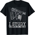 I Study Triggernometry Funny Pro Gun Math Trigonometry